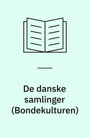 De danske samlinger : \bondekulturen\