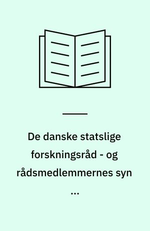 De danske statslige forskningsråd - og rådsmedlemmernes syn på forskningsanvendelse