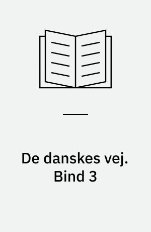 De danskes vej : danske pionerer og dansk virke under alle himmelstrøg. Bind 3