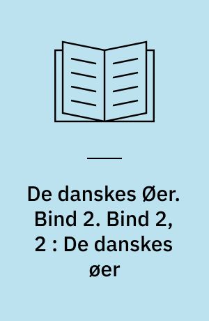 De danskes Øer. Bind 2. Bind 2,2 : De danskes øer : efteraarsrejsen 1922