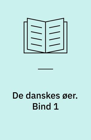 De danskes øer. Bind 1
