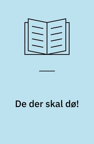 De der skal dø!