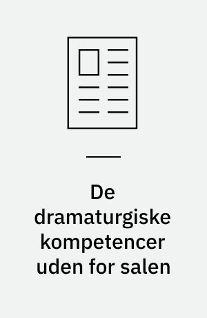 De dramaturgiske kompetencer uden for salen : en praktikers blik