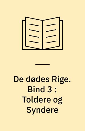 De dødes Rige. Bind 3 : Toldere og Syndere