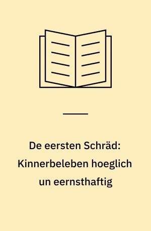 De eersten Schräd: Kinnerbeleben hoeglich un eernsthaftig