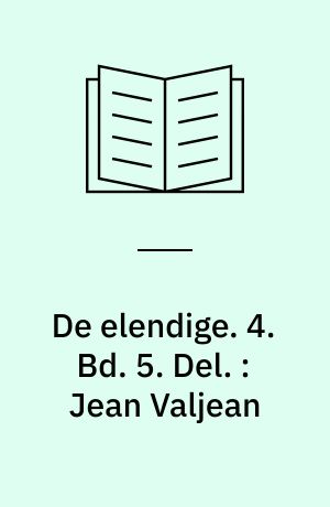 De elendige. 4. Bd. 5. Del. : Jean Valjean