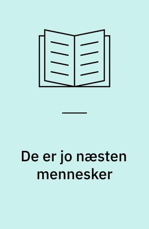 De er jo næsten mennesker