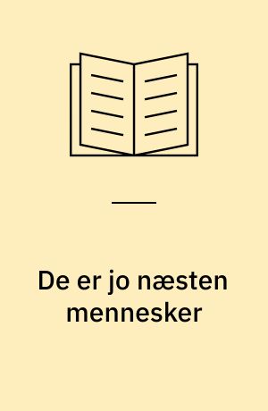 De er jo næsten mennesker