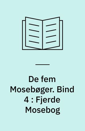 De fem Mosebøger. Bind 4 : Fjerde Mosebog