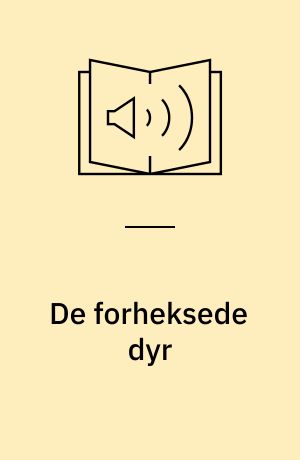 De forheksede dyr