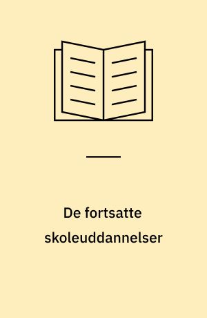 De fortsatte skoleuddannelser : et debatoplæg