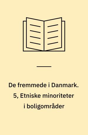 De fremmede i Danmark. 5, Etniske minoriteter i boligområder