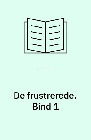 De frustrerede. Bind 1