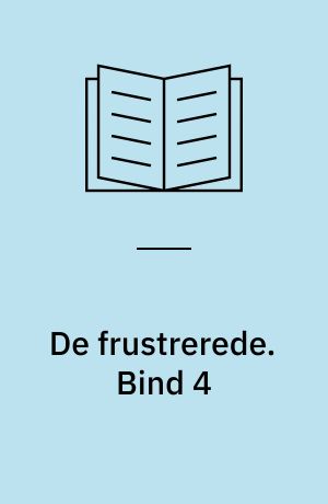 De frustrerede. Bind 4
