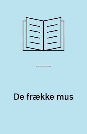 De frække mus : en fortryllende fortællebog