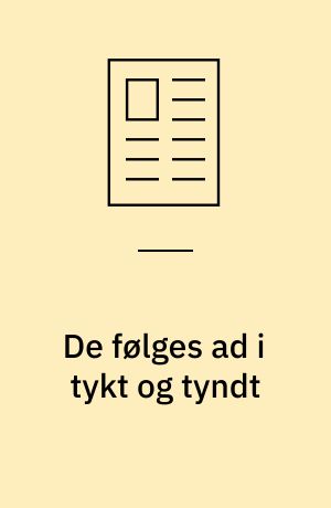 De følges ad i tykt og tyndt
