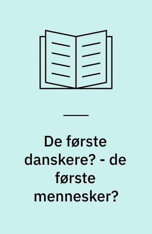 De første danskere? - de første mennesker?