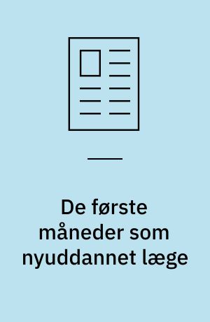 De første måneder som nyuddannet læge : et etnografisk og participatorisk ph.d.-projekt