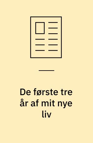 De første tre år af mit nye liv