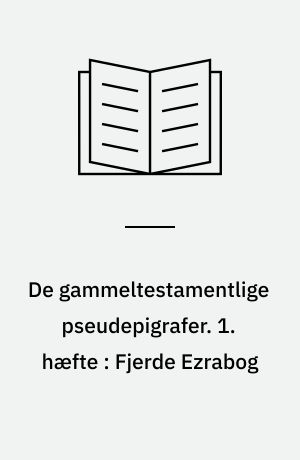 De gammeltestamentlige pseudepigrafer : i oversættelse med indledning og noter. 1. hæfte : Fjerde Ezrabog