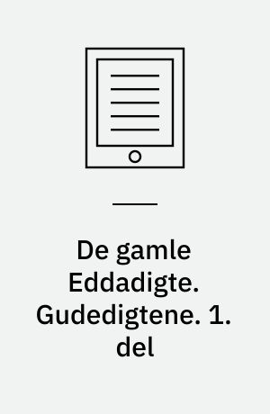 De gamle Eddadigte. Gudedigtene. 1. del