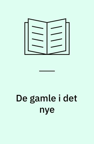 De gamle i det nye : nogle ældrepolitiske udviklingstendenser, belyst via SUM-erfaringer