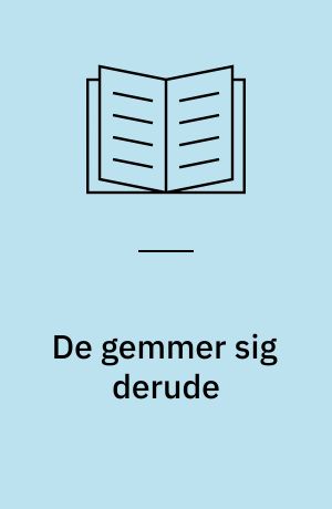 De gemmer sig derude