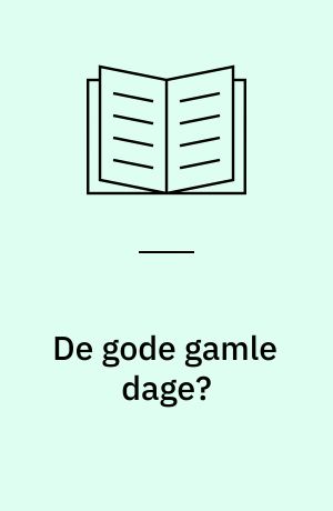 De gode gamle dage?