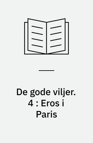 De gode viljer. 4 : Eros i Paris