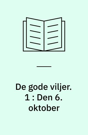 De gode viljer. 1 : Den 6. oktober