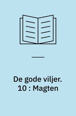 De gode viljer. 10 : Magten