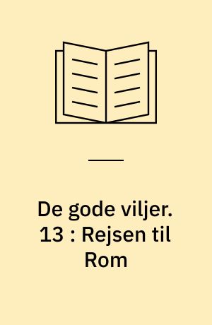 De gode viljer. 13 : Rejsen til Rom