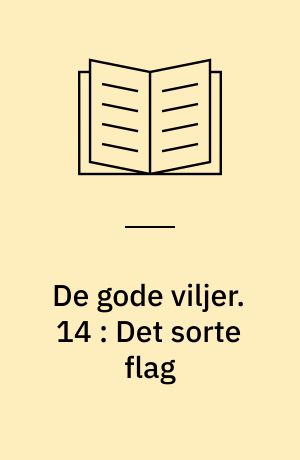 De gode viljer. 14 : Det sorte flag