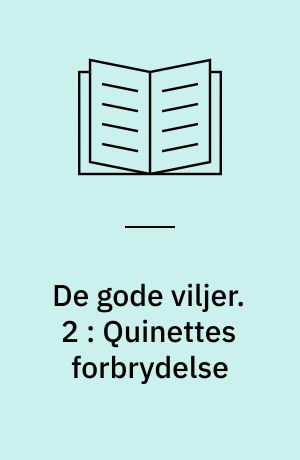 De gode viljer. 2 : Quinettes forbrydelse