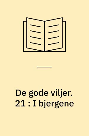 De gode viljer. 21 : I bjergene
