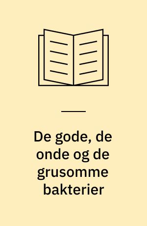De gode, de onde og de grusomme bakterier