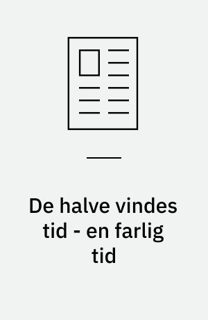 De halve vindes tid - en farlig tid
