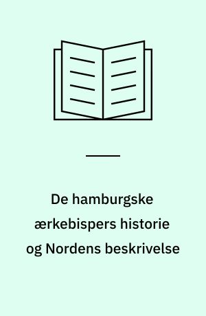 De hamburgske ærkebispers historie og Nordens beskrivelse