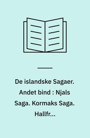 De islandske Sagaer. Andet bind : Njals Saga. Kormaks Saga. Hallfred Vanraadeskjalds Saga