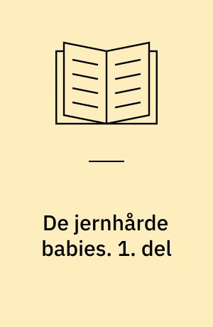 De jernhårde babies. 1. del