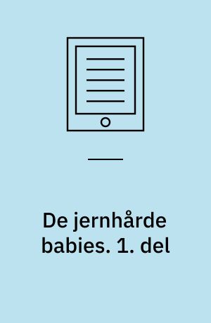 De jernhårde babies. 1. del