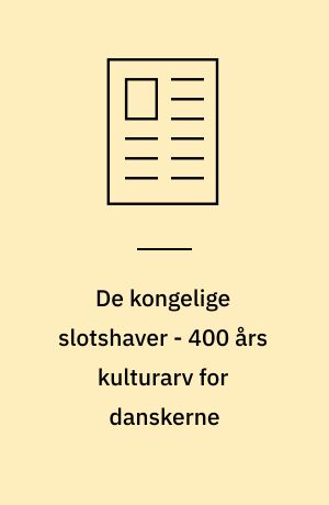 De kongelige slotshaver - 400 års kulturarv for danskerne
