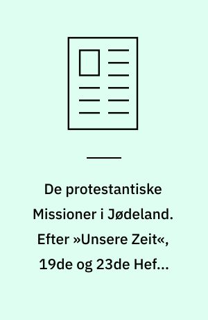De protestantiske Missioner i Jødeland. Efter »Unsere Zeit«, 19de og 23de Hefte 1858