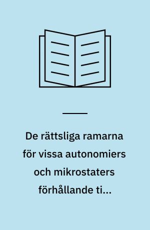 De rättsliga ramarna för vissa autonomiers och mikrostaters förhållande till Europeiska unionen