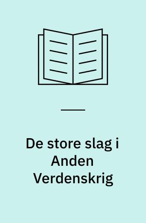De store slag i Anden Verdenskrig