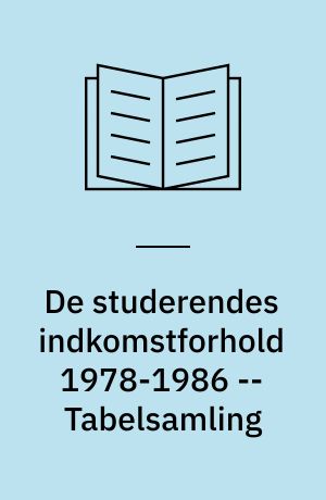 De studerendes indkomstforhold 1978-1986 -- Tabelsamling