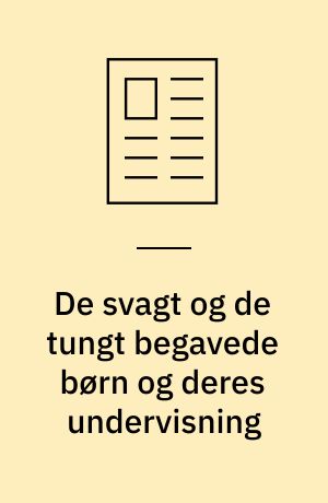 De svagt og de tungt begavede børn og deres undervisning