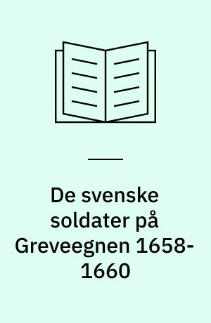 De svenske soldater på Greveegnen 1658-1660 : foredrag i Greve og Solrød lokalhistoriske Foreninger
