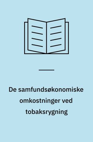 De samfundsøkonomiske omkostninger ved tobaksrygning