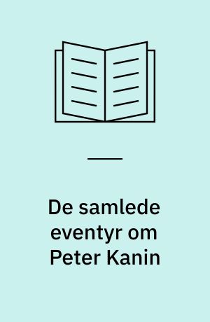 De samlede eventyr om Peter Kanin